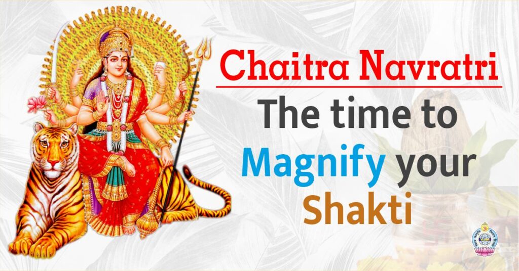 Chaitra Navratri; the Time to Magnify your Shakti
